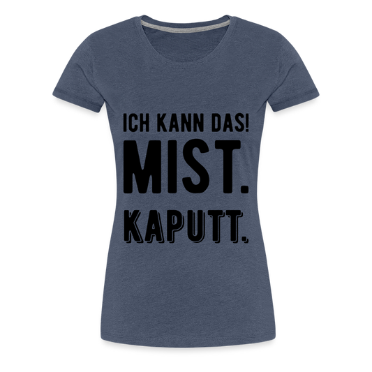 Frauen Premium T-Shirt „ Ich kann das" - Blau meliert